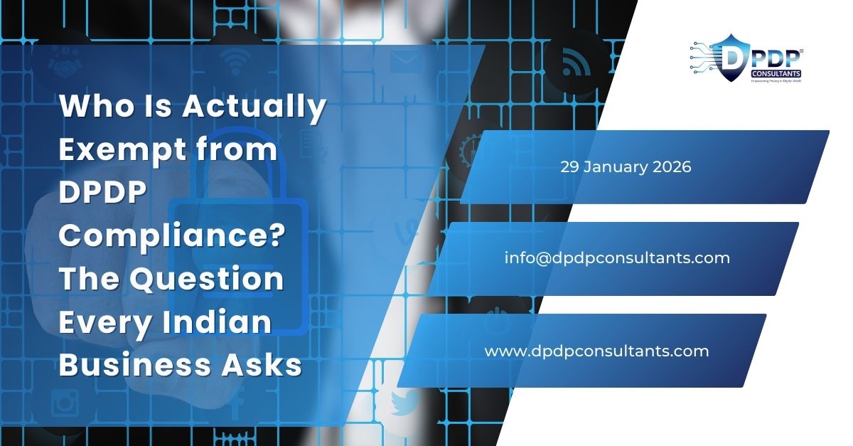 Who Is Actually Exempt from DPDP Compliance? The Question Every Indian Business Asks