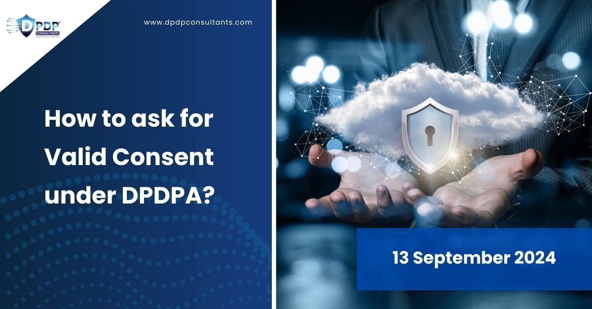 How to ask for Valid Consent under DPDPA?