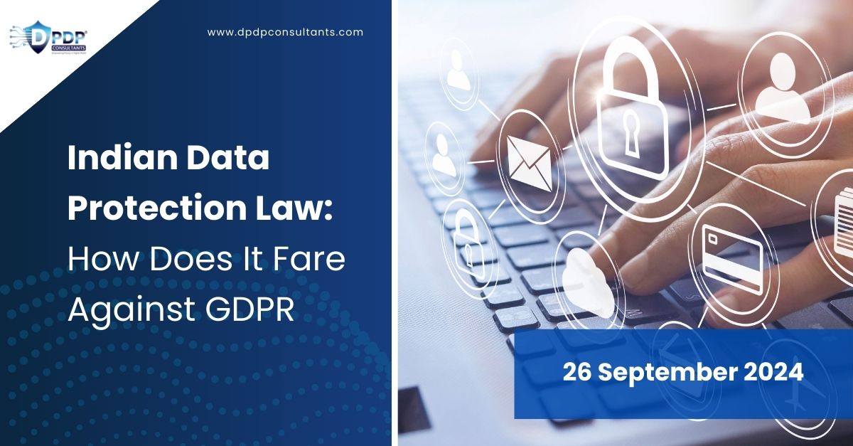 Indian Data Protection Law: How Does It Fare Against GDPR