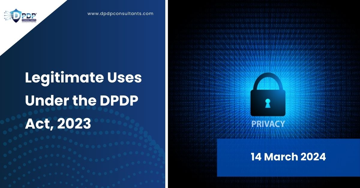 Legitimate Uses Under the DPDP Act, 2023