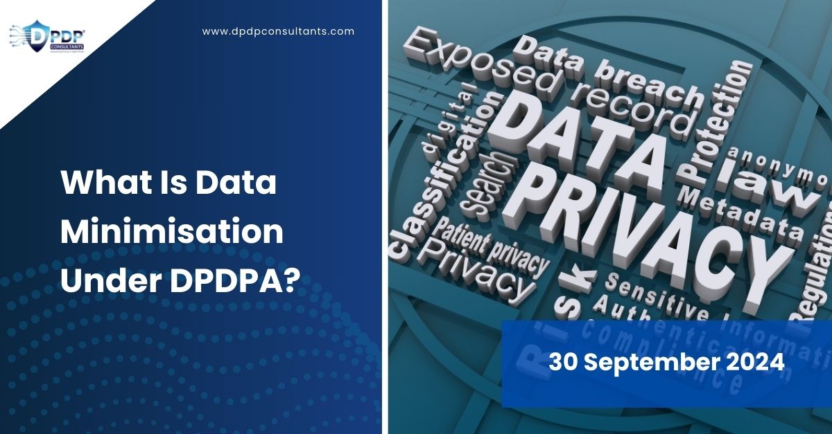 What Is Data Minimisation Under DPDPA?
