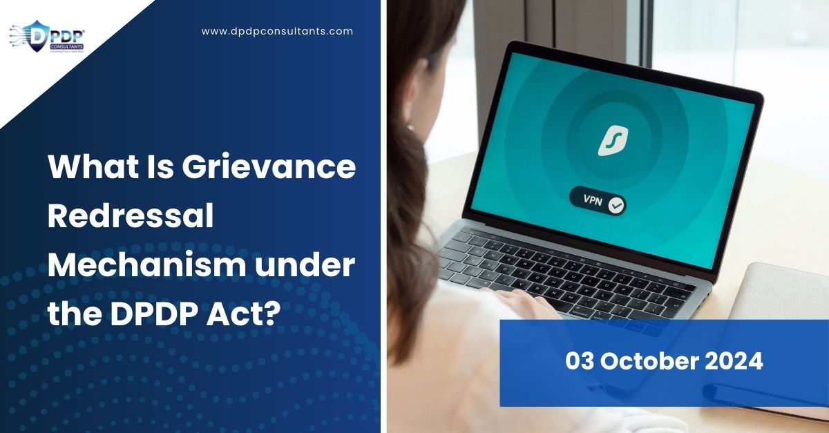 What Is Grievance Redressal Mechanism under the DPDP Act?
