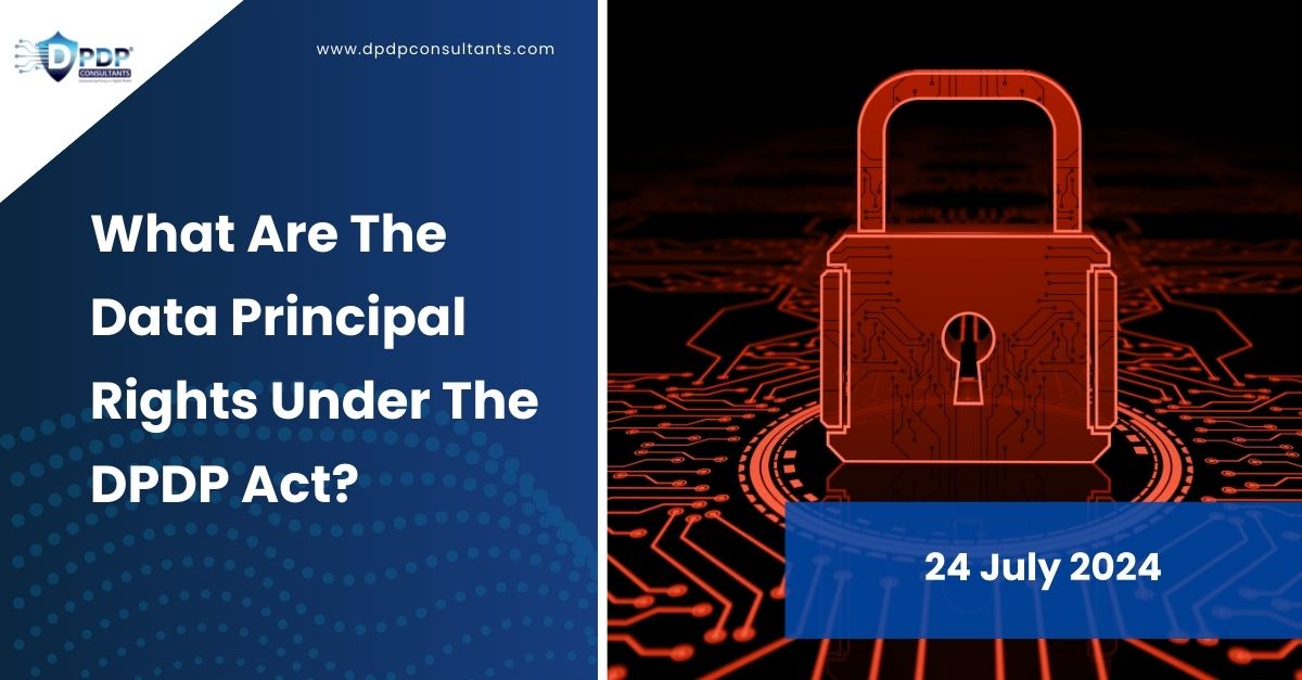 What Are The Data Principal Rights Under The DPDP Act?