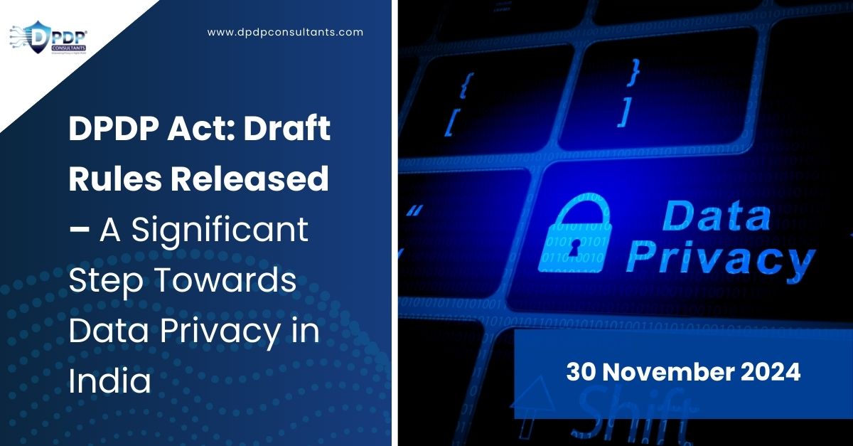 DPDP Act: Draft Rules Released – A Significant Step Towards Data Privacy in India