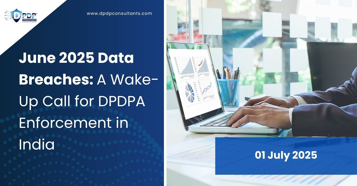 June 2025 Data Breaches: A Wake-Up Call for DPDPA Enforcement in India