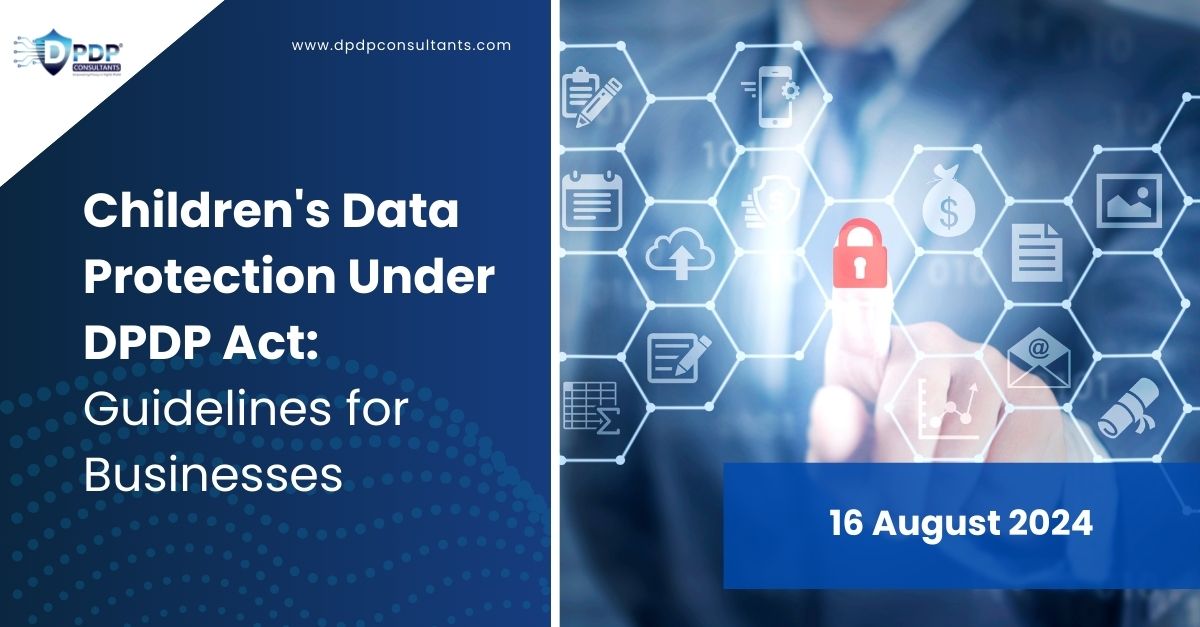 Children's Data Protection Under DPDP Act: Guidelines for Businesses