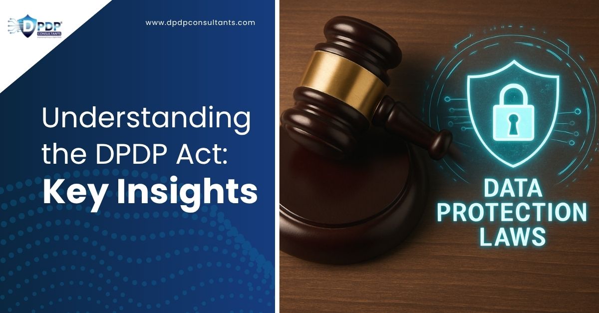 Understanding the DPDP Act: Key Insights