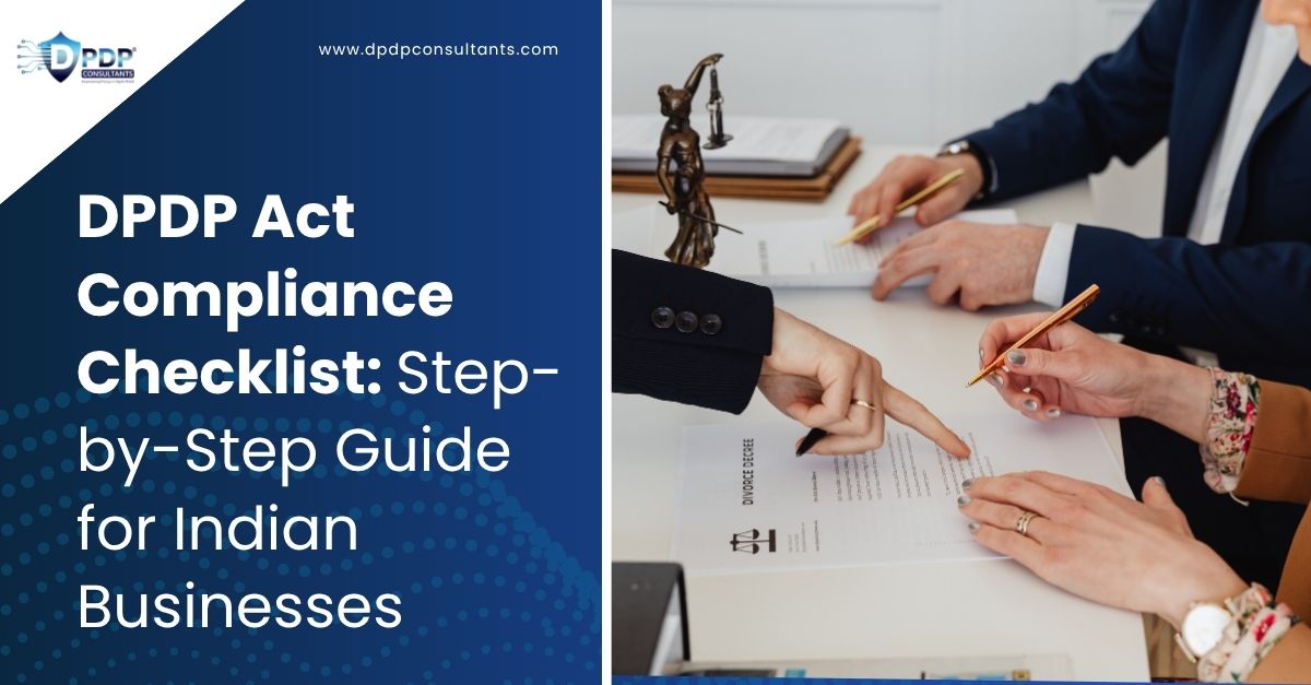 DPDP Act Compliance Checklist: Step-by-Step Guide for Indian Businesses