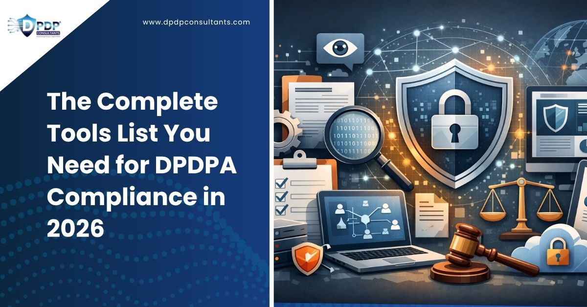 The Complete Tools List You Need for DPDPA Compliance in 2026