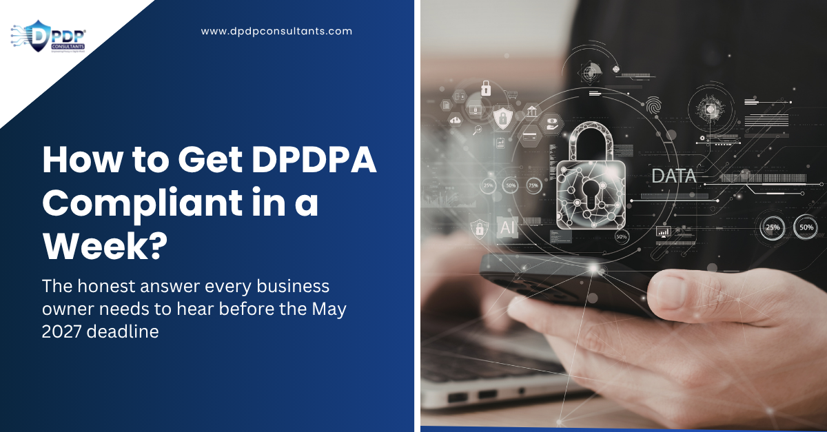 How to Get DPDPA Compliant in a Week?