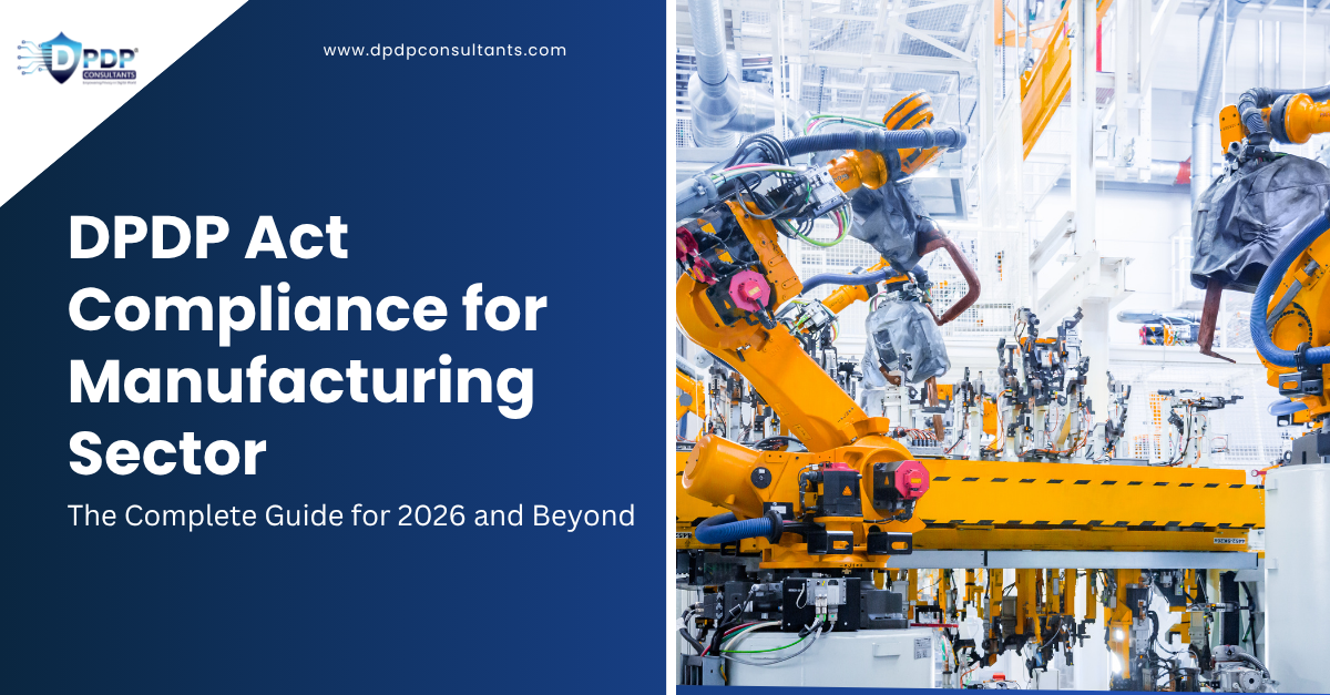 DPDP Act Compliance for Manufacturing Sector