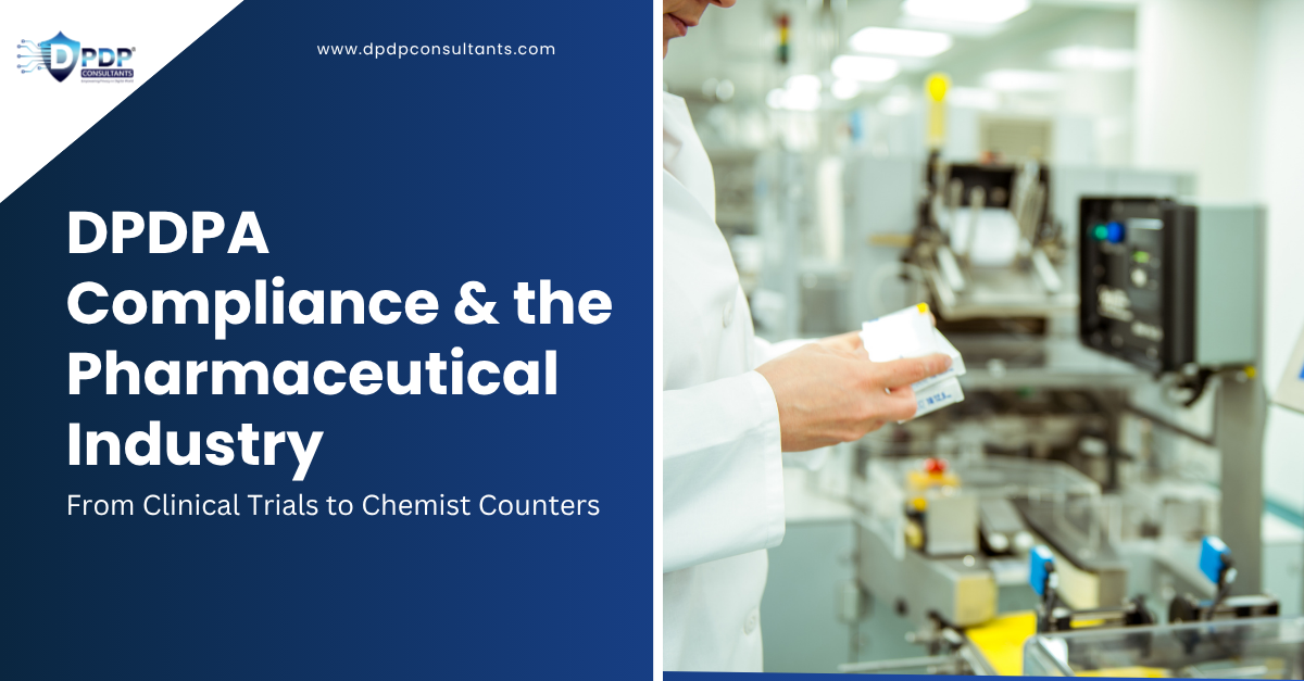 DPDPA Compliance and the Pharmaceutical Industry