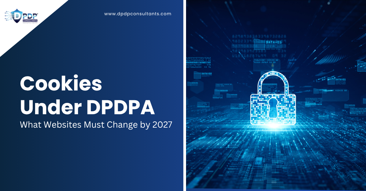 Cookies Under DPDPA: What Websites Must Change by 2027