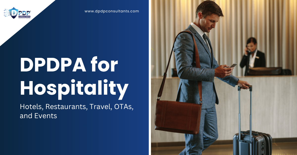 DPDPA for Hospitality: Hotels, OTAs & Restaurant Compliance