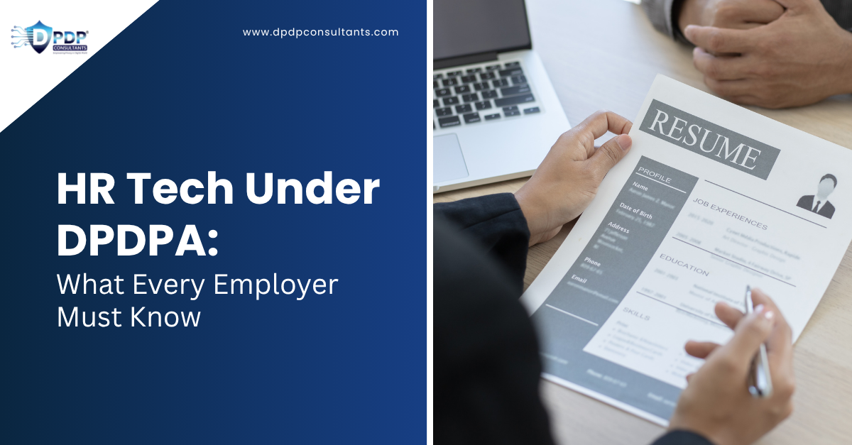 HR Tech Under DPDPA: What Every Employer Must Know