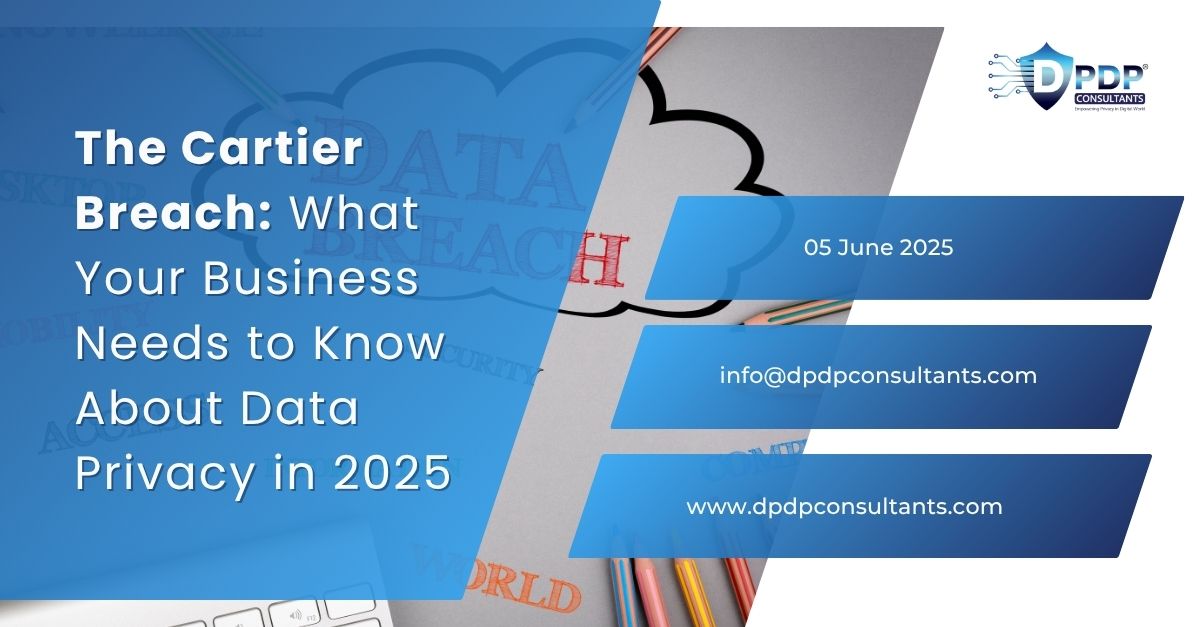 The Cartier Breach: What Your Business Needs to Know About Data Privacy in 2025