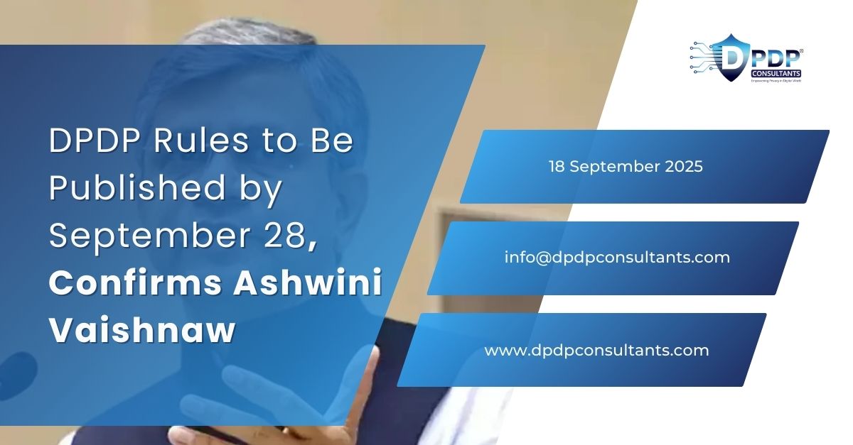 DPDP Rules to Be Published by September 28, Confirms Ashwini Vaishnaw