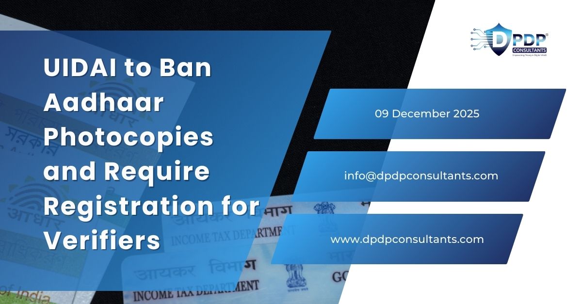 UIDAI to Ban Aadhaar Photocopies and Require Registration for Verifiers